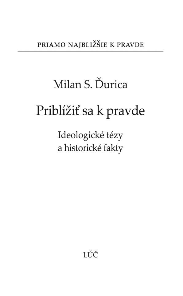 Priblížiť sa k pravde. Ideologické tézy a historické fakty
