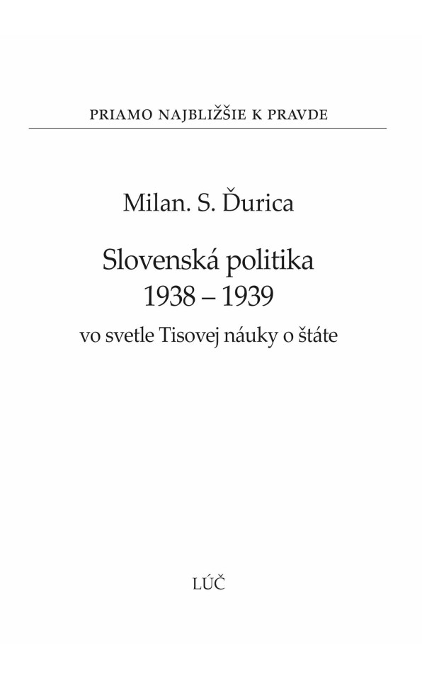 Slovenská politika 1938-1939 vo svetle Tisovej náuky o štáte