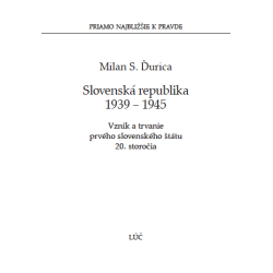 Slovenská republika 1939 – 1945. Vznik a trvanie prvého slovenského štátu 20. storočia