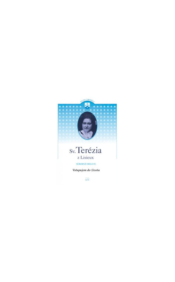 Sv. Terézia z Lisieux 4. Vstupujem do Života