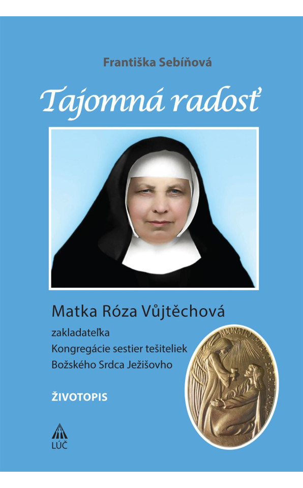 Tajomná radosť. Život matky Rózy Vůjtechovej 2. vydanie