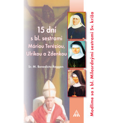 15 dní s bl. sestrami Máriou Teréziou, Ulrikou a Zdenkou