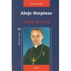 Alojz Stepinac. Boží sluha