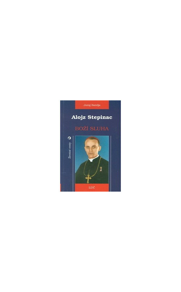 Alojz Stepinac. Boží sluha
