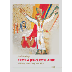 Eros a jeho poslanie. Základy sexuálnej morálky