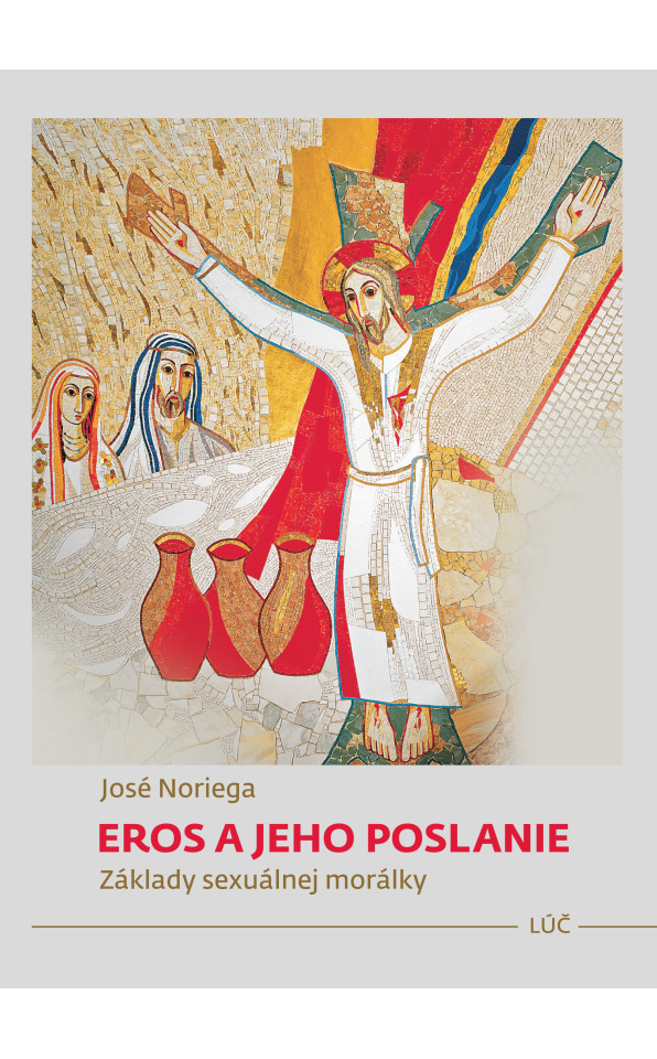 Eros a jeho poslanie. Základy sexuálnej morálky