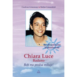 Chiara Luce Badano. Boh ma predsa miluje!