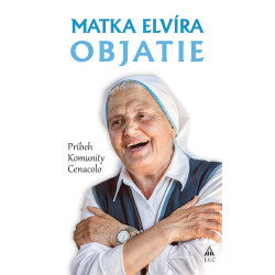 Matka Elvíra Objatie Príbeh komunity CENACOLO