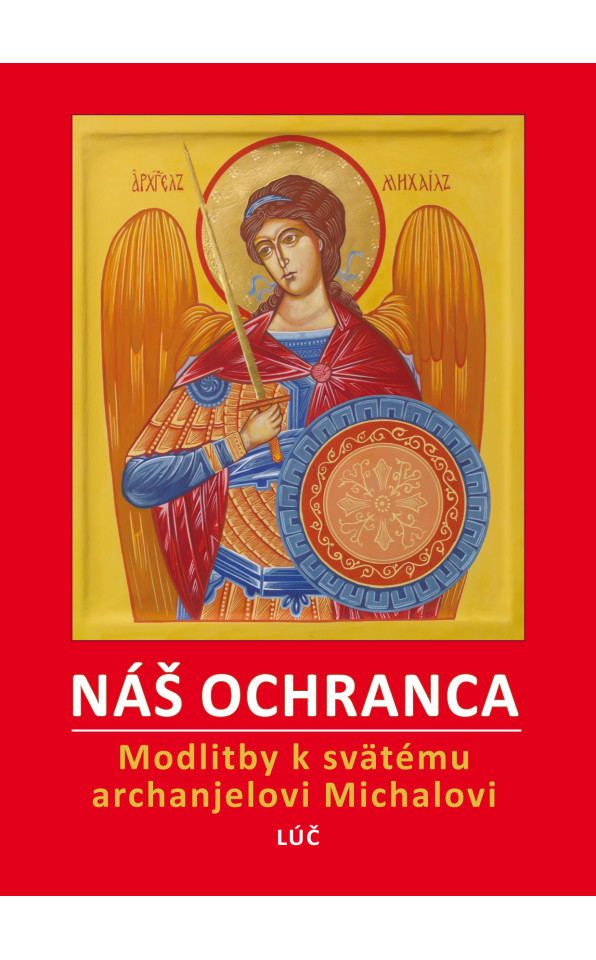 NÁŠ OCHRANCA Modlitebník k svätému archanielovi Michalovi