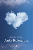 Obrázok pre výrobcu Anka Kolesárová. Životopis 2. vydanie